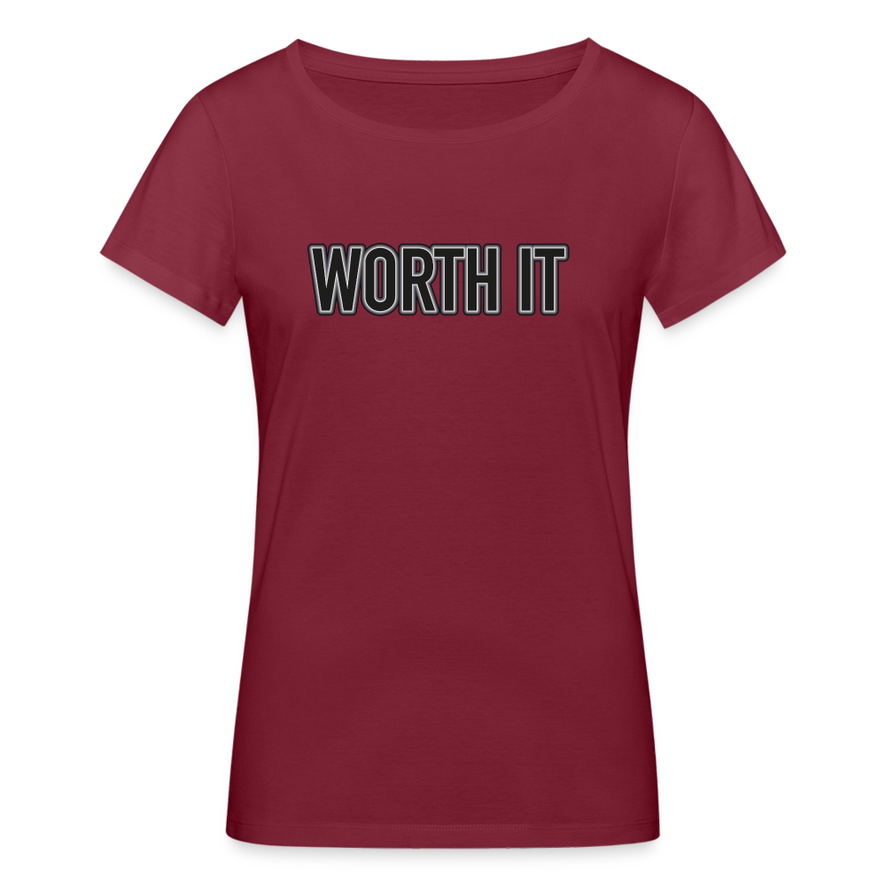 Worth it - Frauen T-Shirt aus 100% Bio-Baumwolle - Burgunderrot