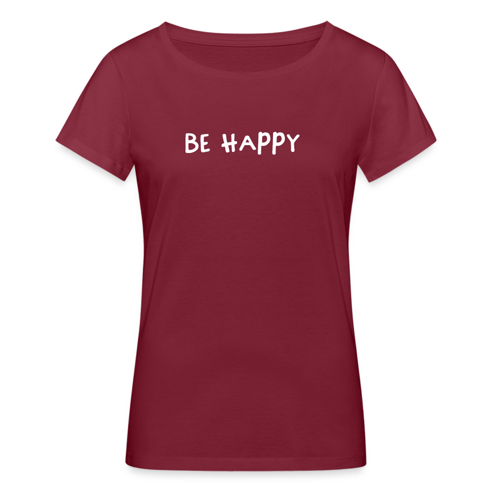 Be Happy - Frauen T-Shirt aus 100% Bio-Baumwolle - Burgunderrot