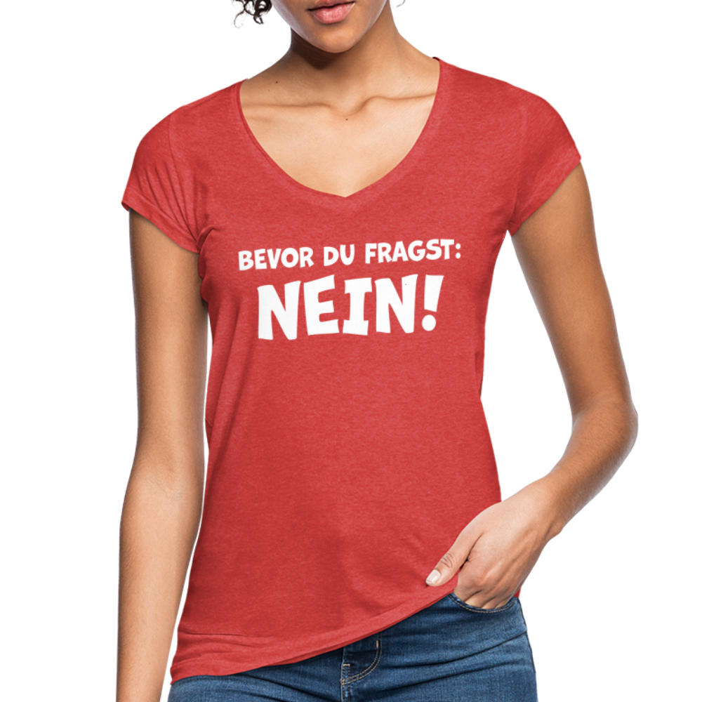 Bevor du fragst: NEIN! - Frauen Vintage T-Shirt - Rot meliert