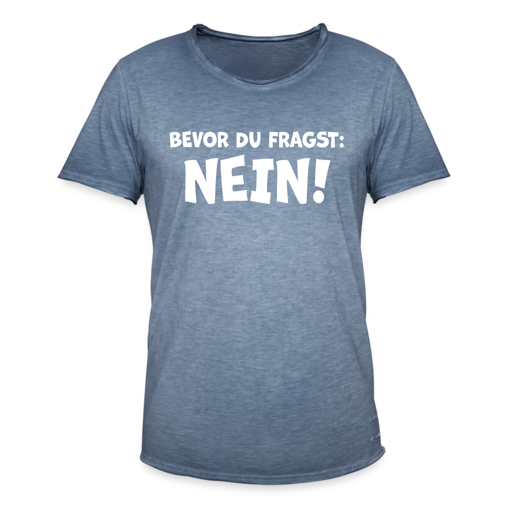 Bevor du fragst: NEIN! - Männer Vintage T-Shirt - Vintage Denim