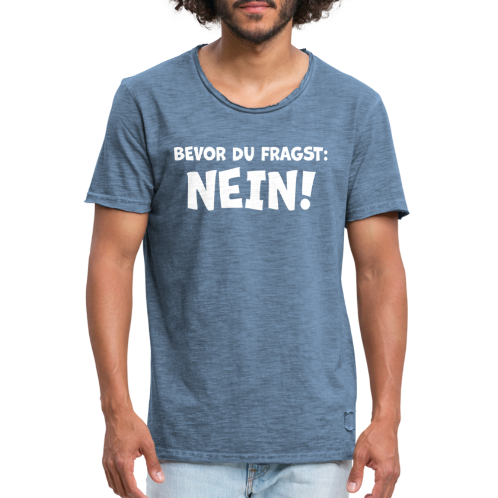 Bevor du fragst: NEIN! - Männer Vintage T-Shirt - Vintage Denim