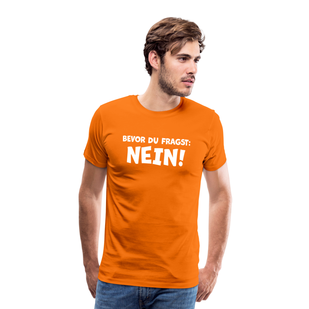 Bevor du fragst: NEIN! - Männer T-Shirt - Orange