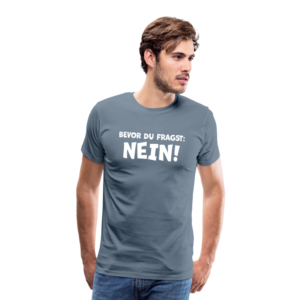 Bevor du fragst: NEIN! - Männer T-Shirt - Blaugrau