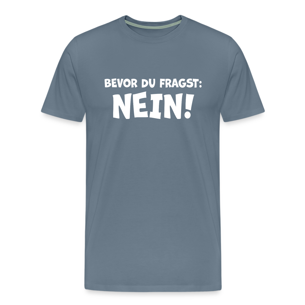 Bevor du fragst: NEIN! - Männer T-Shirt - Blaugrau