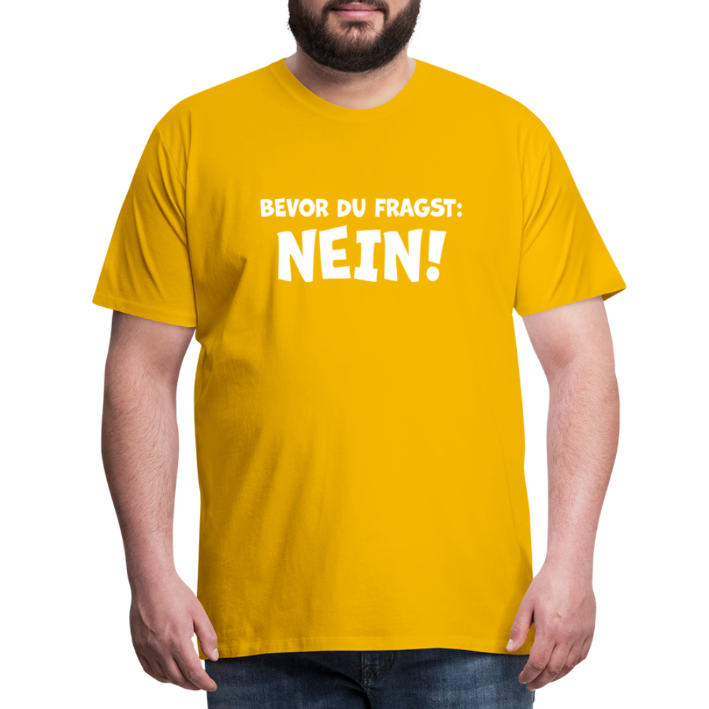 Bevor du fragst: NEIN! - Männer T-Shirt - Sonnengelb