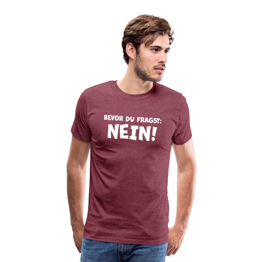 Bevor du fragst: NEIN! - Männer T-Shirt - Bordeauxrot meliert