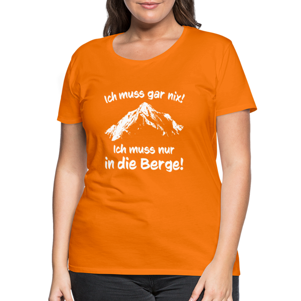 Ich muss gar nix! Ich muss nur in die Berge! - Frauen T-Shirt - Orange