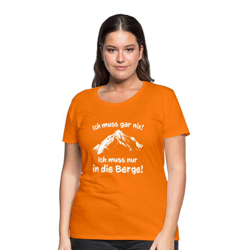 Ich muss gar nix! Ich muss nur in die Berge! - Frauen T-Shirt - Orange