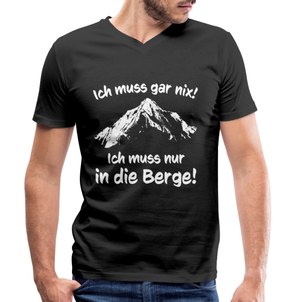 Ich muss gar nix! Ich muss nur in die Berge! - Männer T-Shirt mit V-Ausschnitt aus 100% Bio-Baumwolle - Schwarz