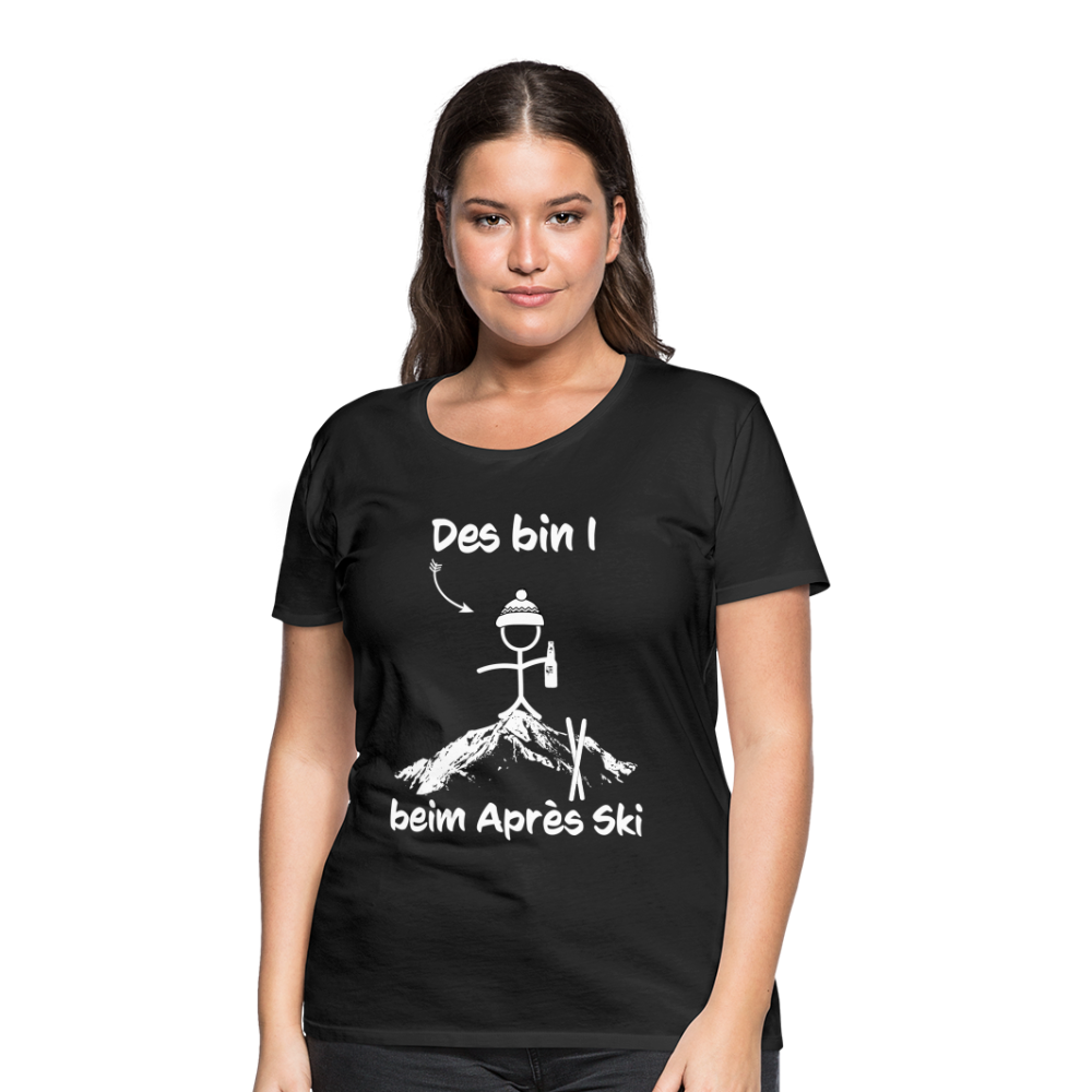Des bin I beim Après Ski - Frauen T-Shirt - Schwarz