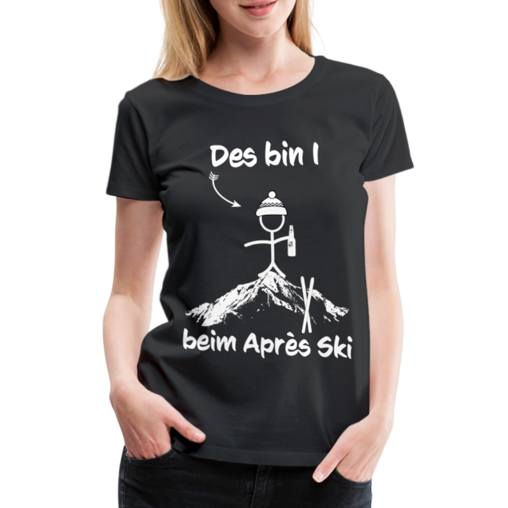 Des bin I beim Après Ski - Frauen T-Shirt - Schwarz