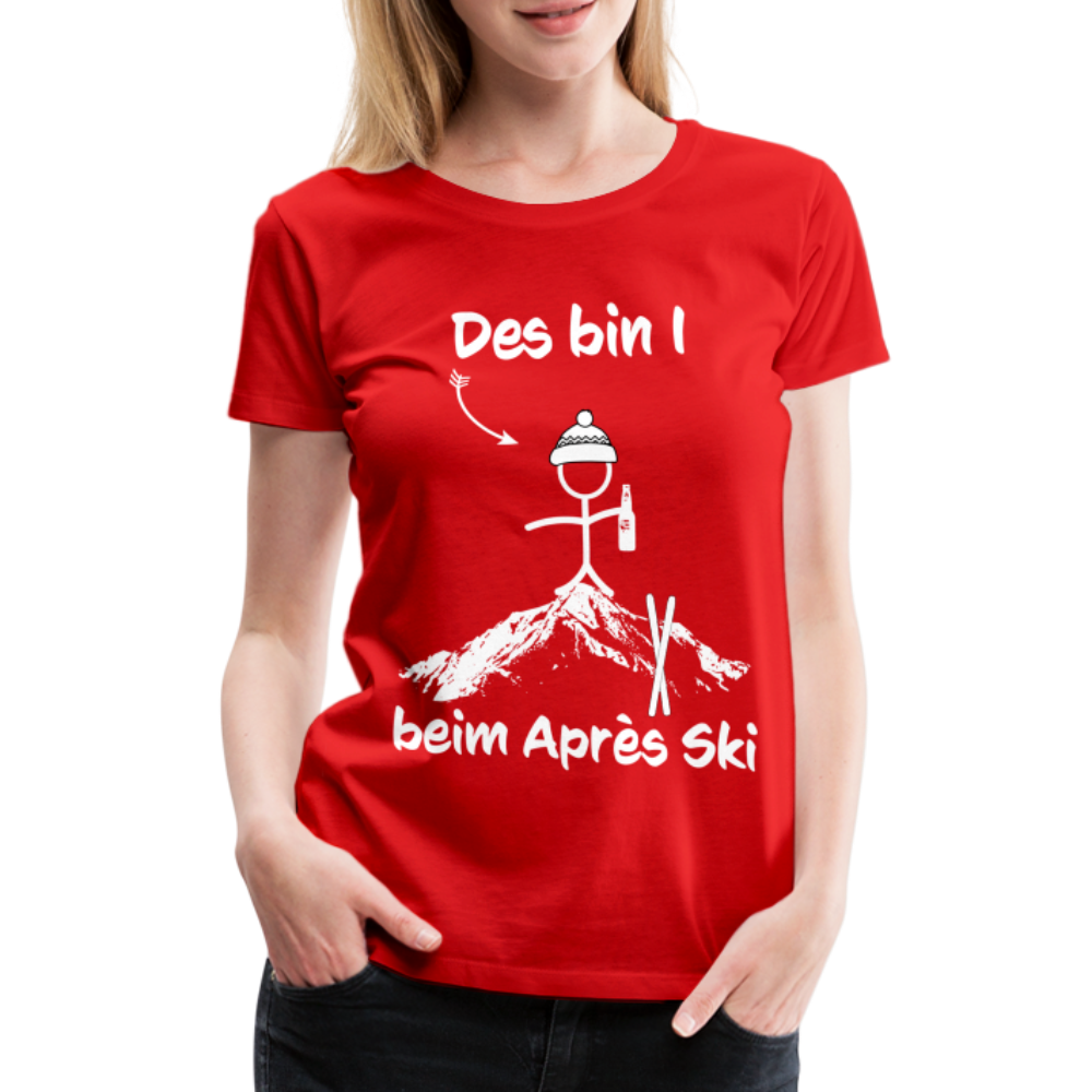Des bin I beim Après Ski - Frauen T-Shirt - Rot