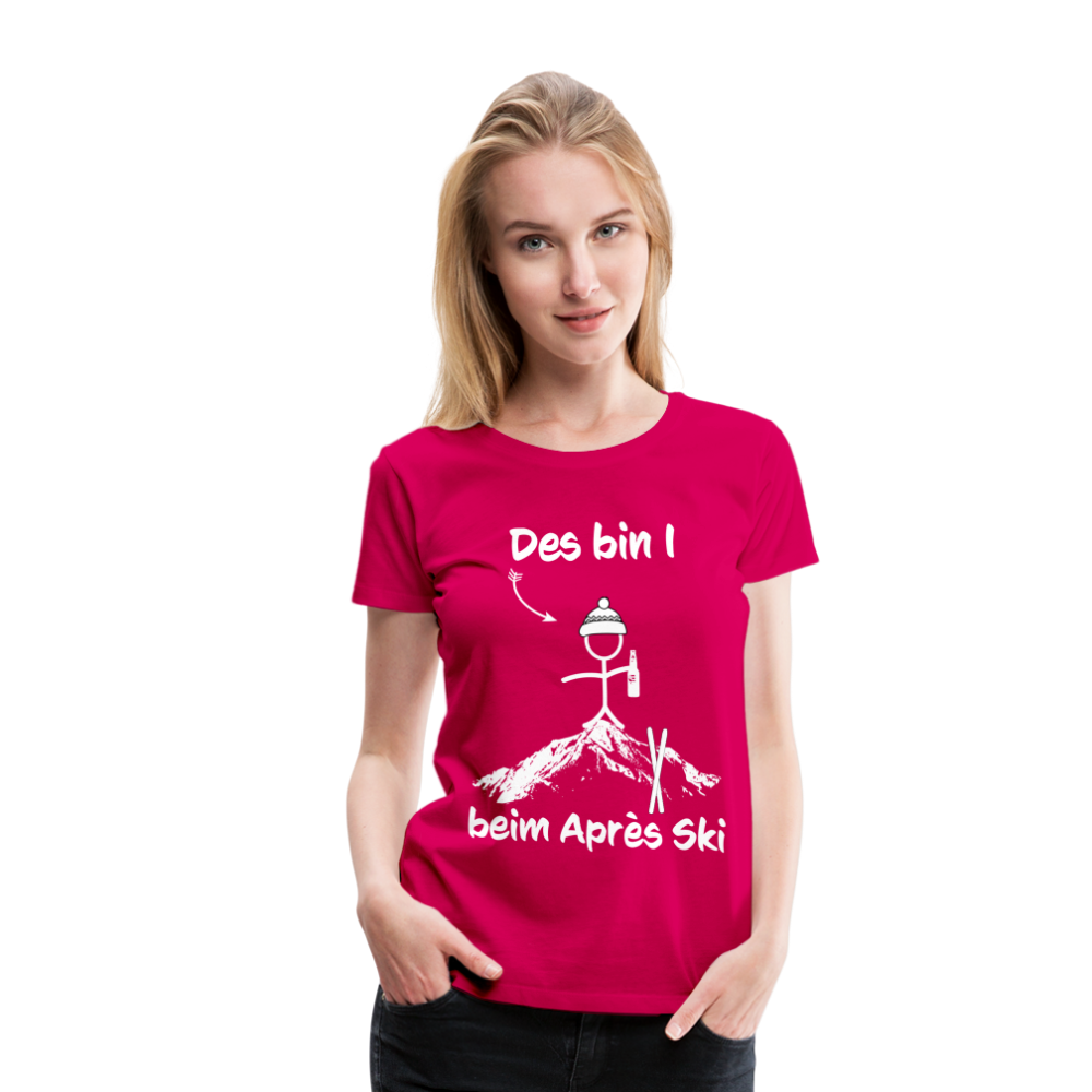 Des bin I beim Après Ski - Frauen T-Shirt - dunkles Pink