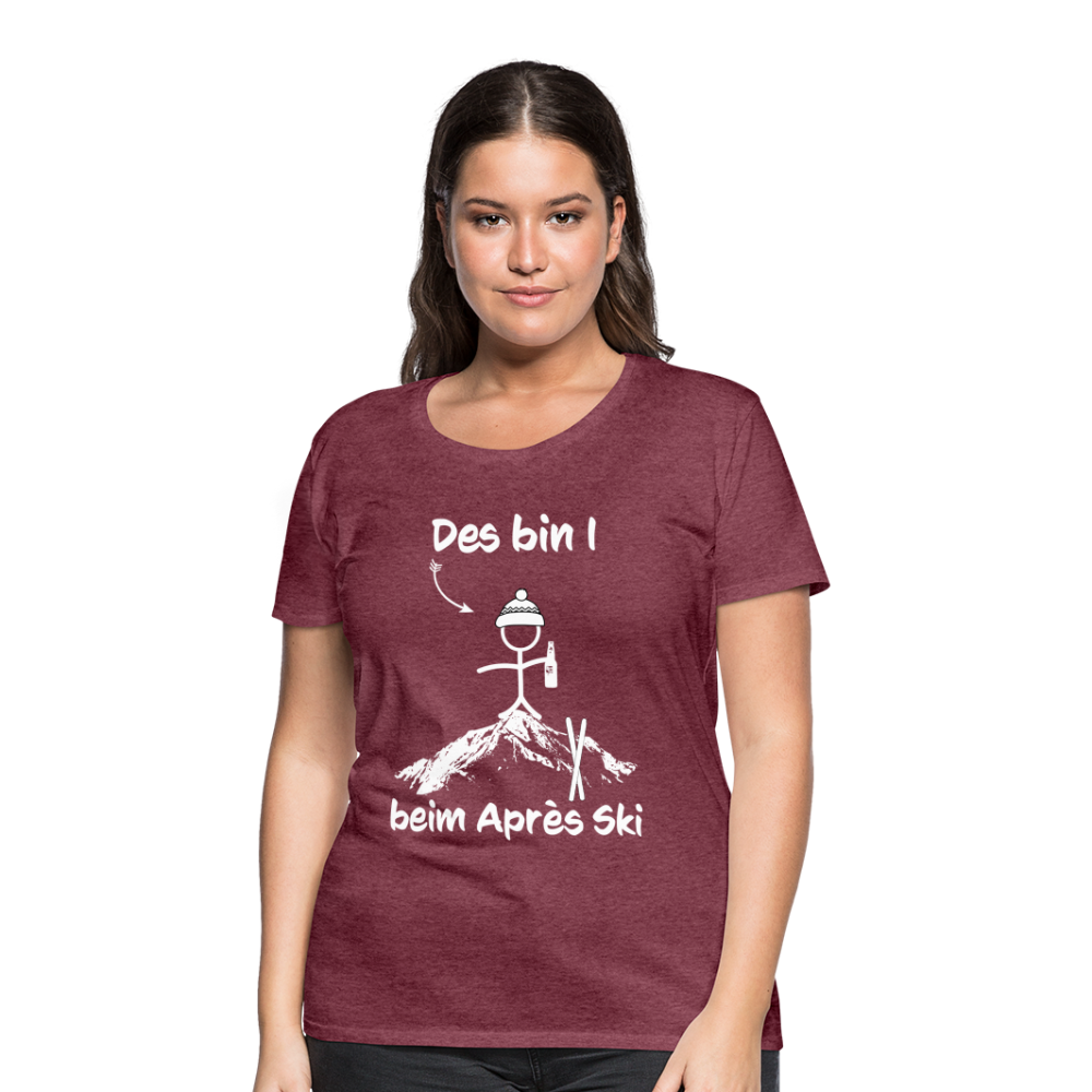 Des bin I beim Après Ski - Frauen T-Shirt - Bordeauxrot meliert