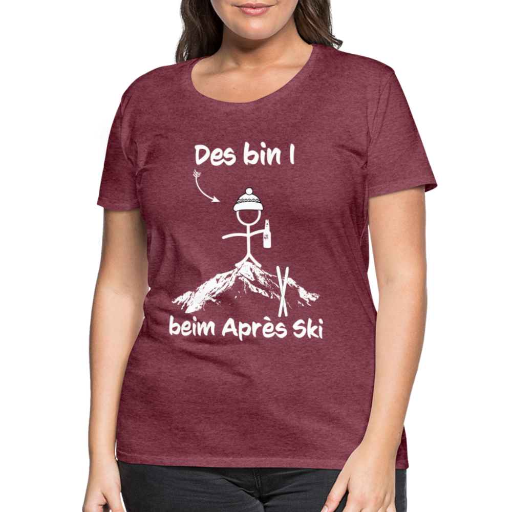 Des bin I beim Après Ski - Frauen T-Shirt - Bordeauxrot meliert