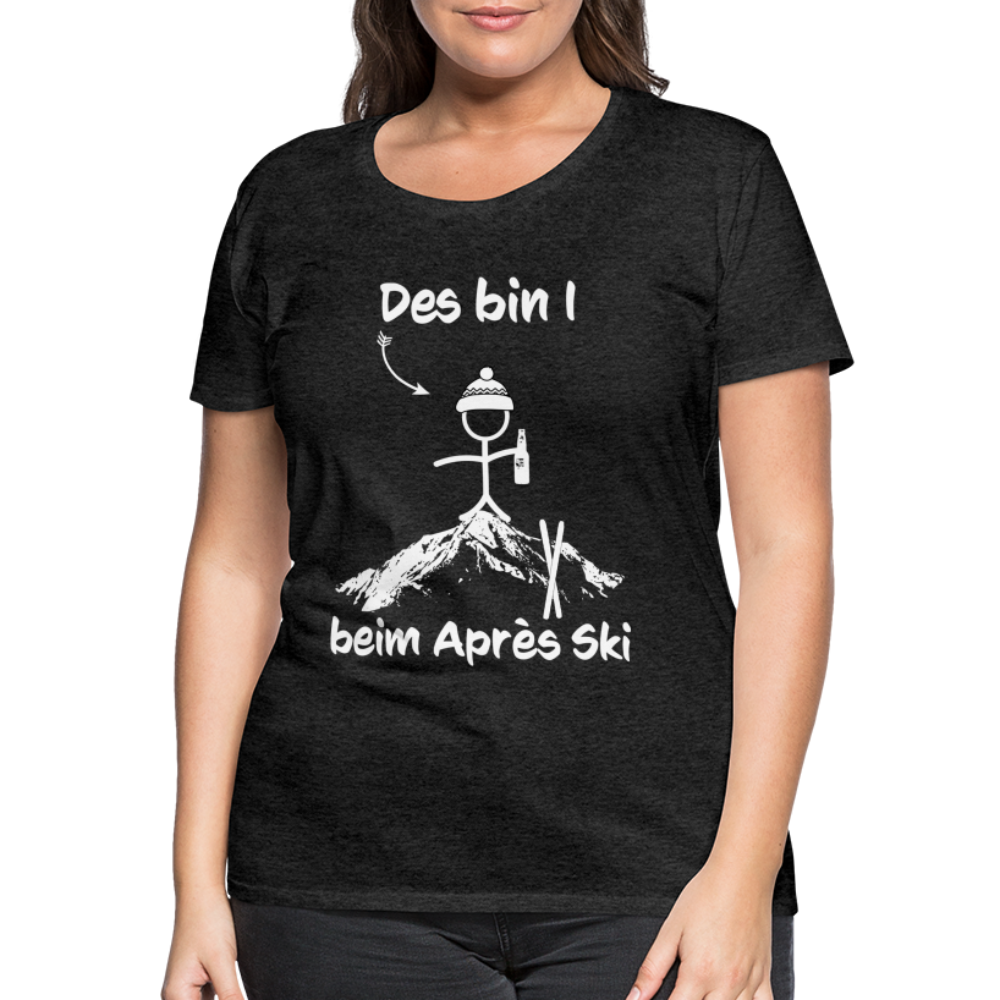 Des bin I beim Après Ski - Frauen T-Shirt - Anthrazit