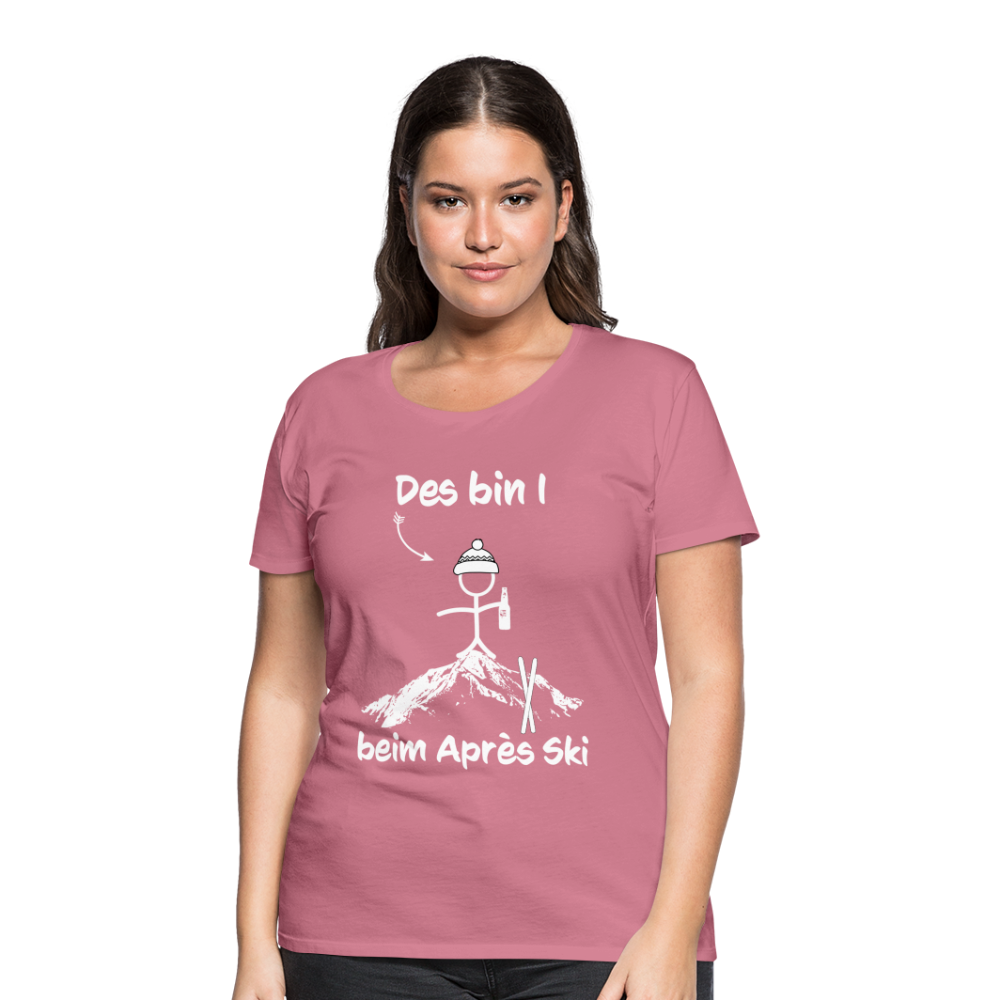 Des bin I beim Après Ski - Frauen T-Shirt - Malve