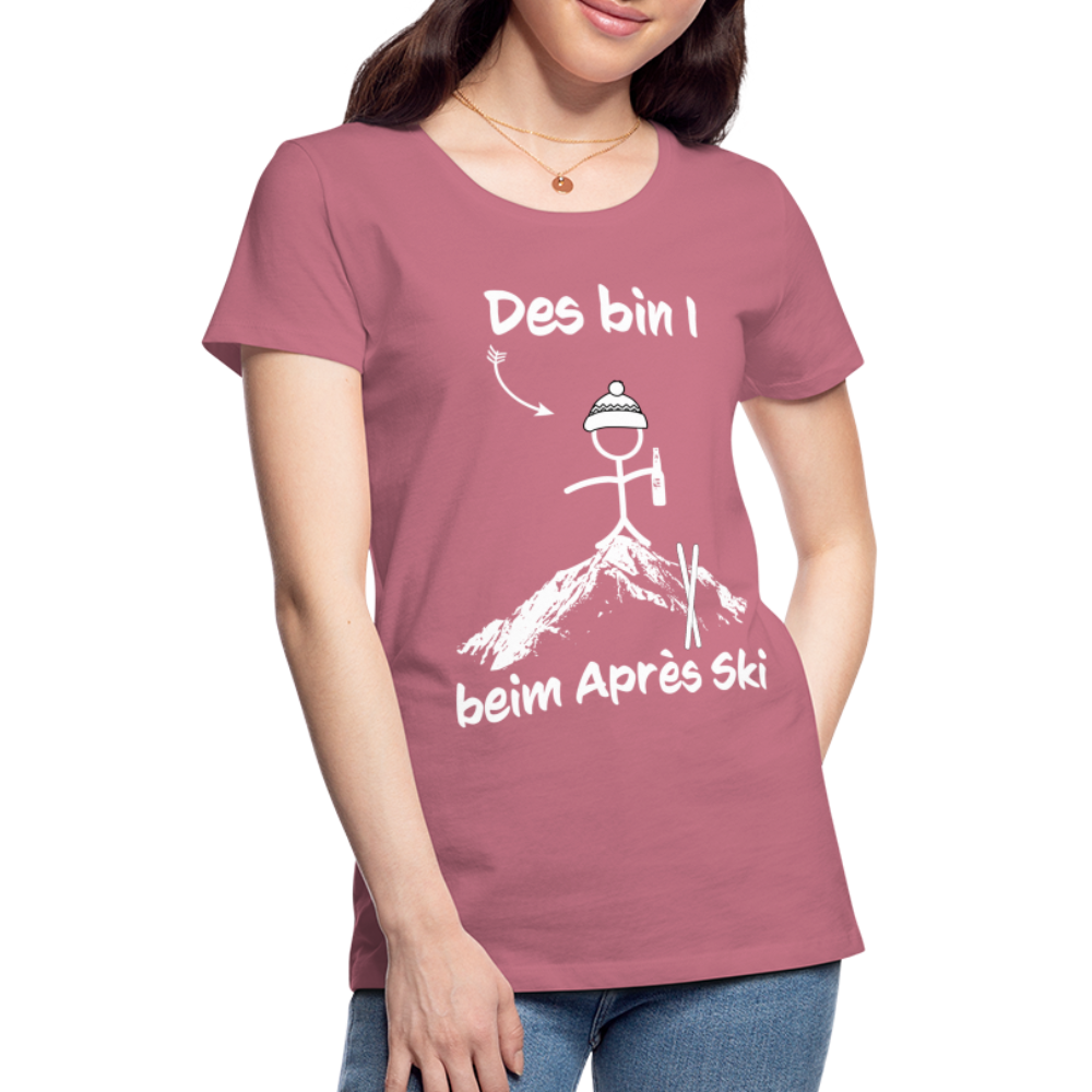 Des bin I beim Après Ski - Frauen T-Shirt - Malve
