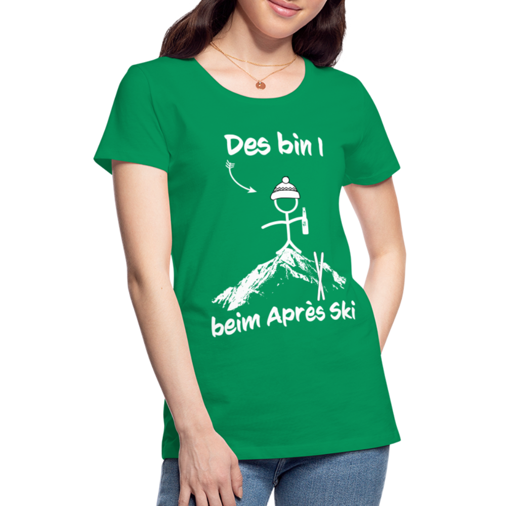 Des bin I beim Après Ski - Frauen T-Shirt - Kelly Green