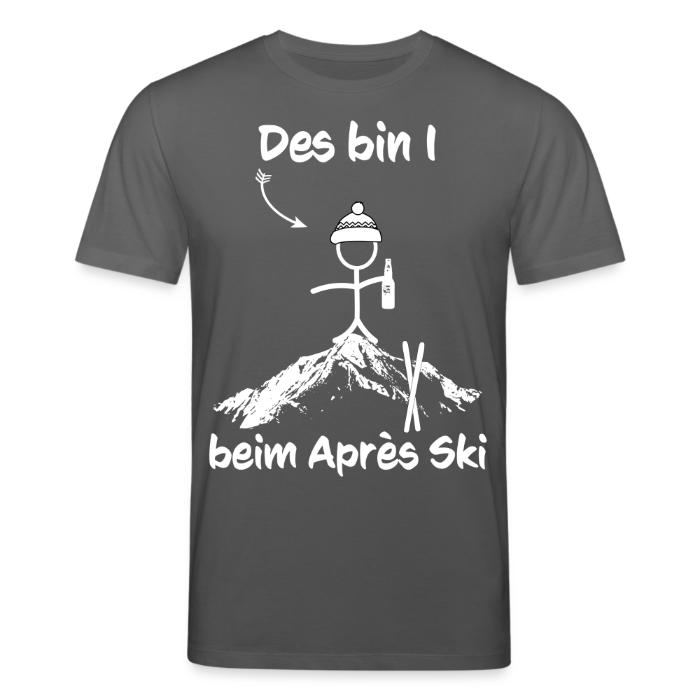 Des bin I beim Après Ski - Männer T-Shirt aus 100% Bio-Baumwolle - Anthrazit