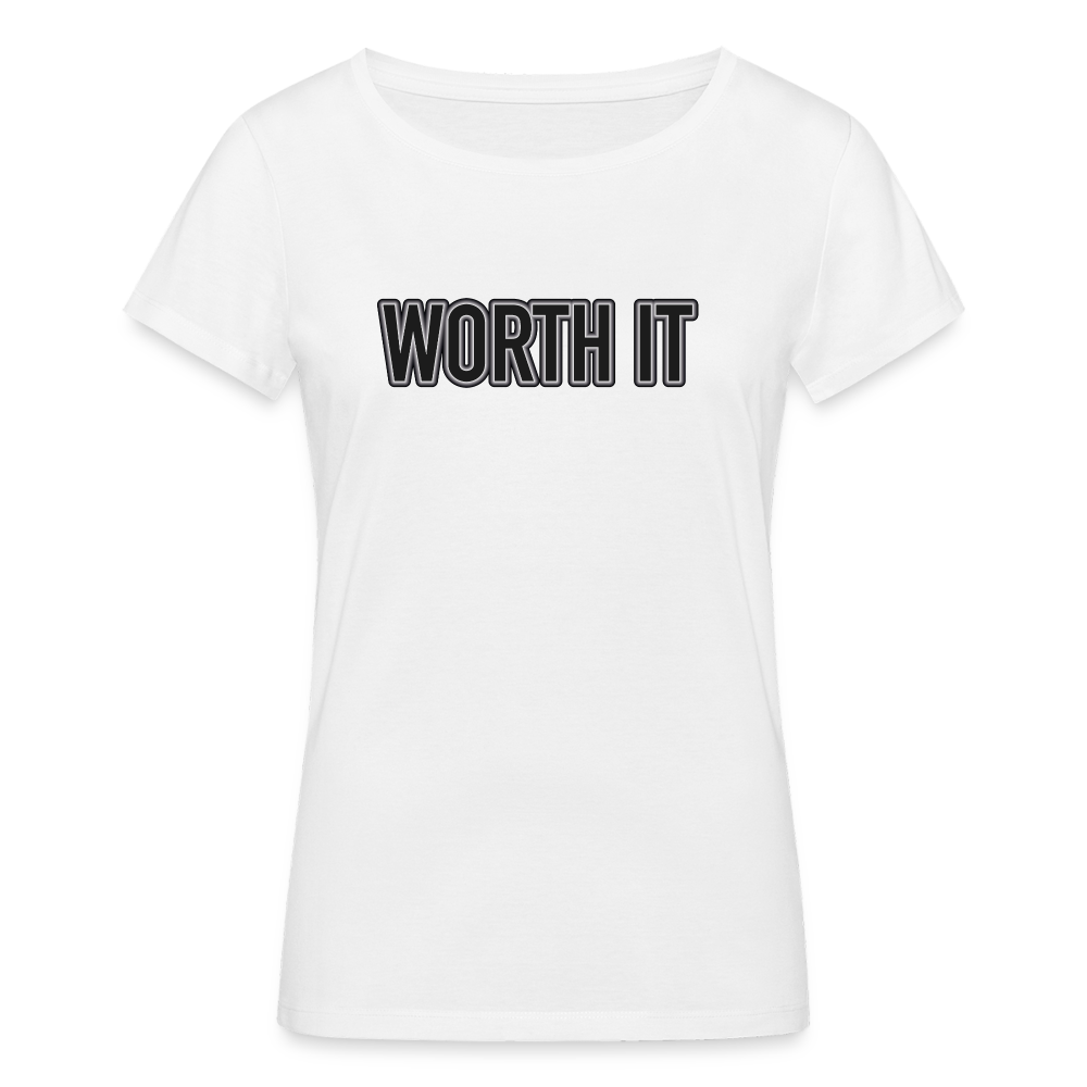 Worth it - Frauen T-Shirt aus 100% Bio-Baumwolle - weiß