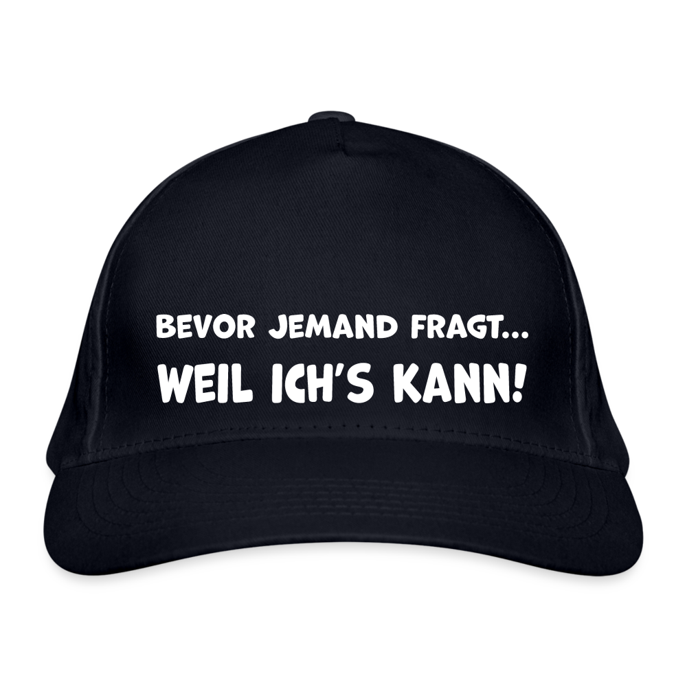 Bevor jemand fragt... WEIL ICH'S KANN! - Bio-Baseballkappe - Navy