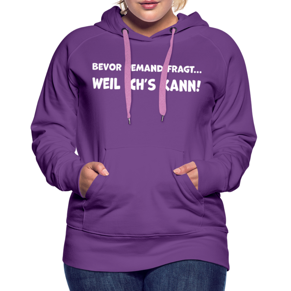 Bevor jemand fragt... WEIL ICH'S KANN! - Frauen Hoodie - Purple