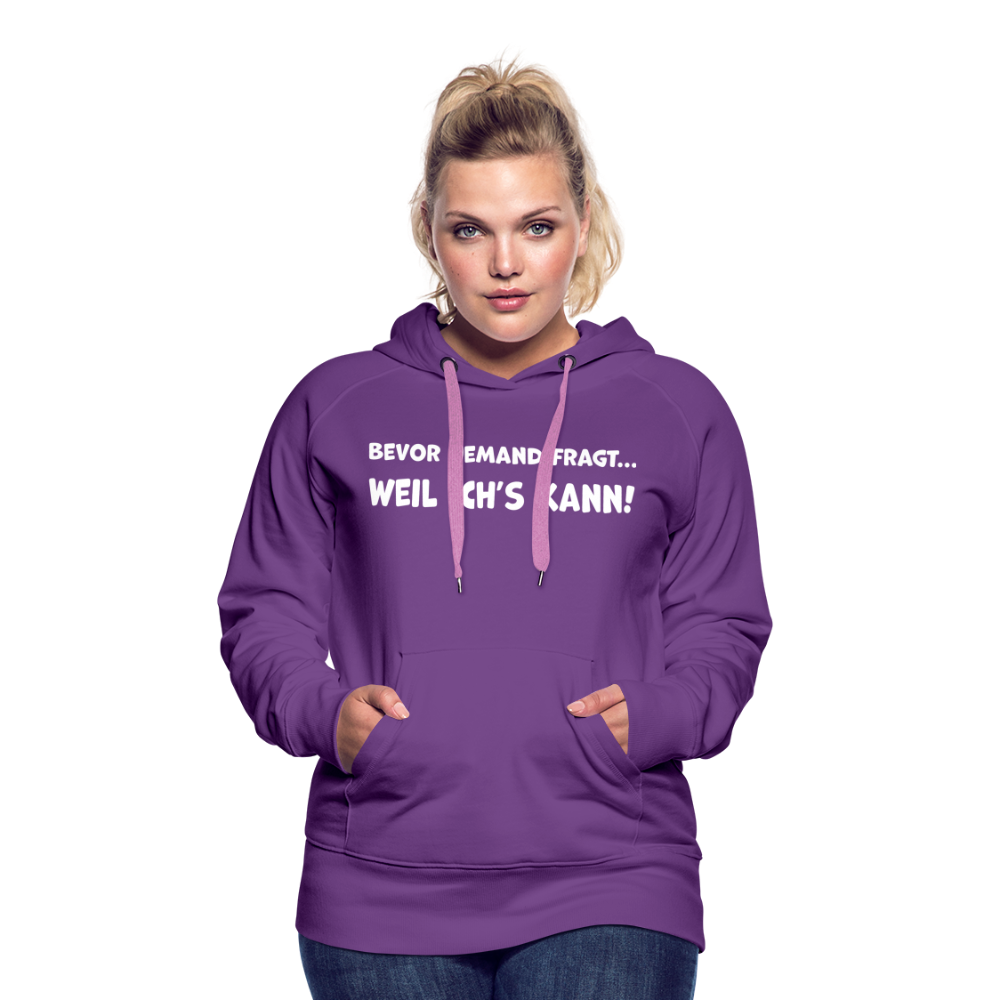 Bevor jemand fragt... WEIL ICH'S KANN! - Frauen Hoodie - Purple