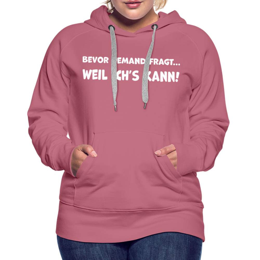 Bevor jemand fragt... WEIL ICH'S KANN! - Frauen Hoodie - Malve