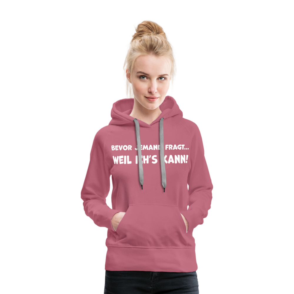 Bevor jemand fragt... WEIL ICH'S KANN! - Frauen Hoodie - Malve