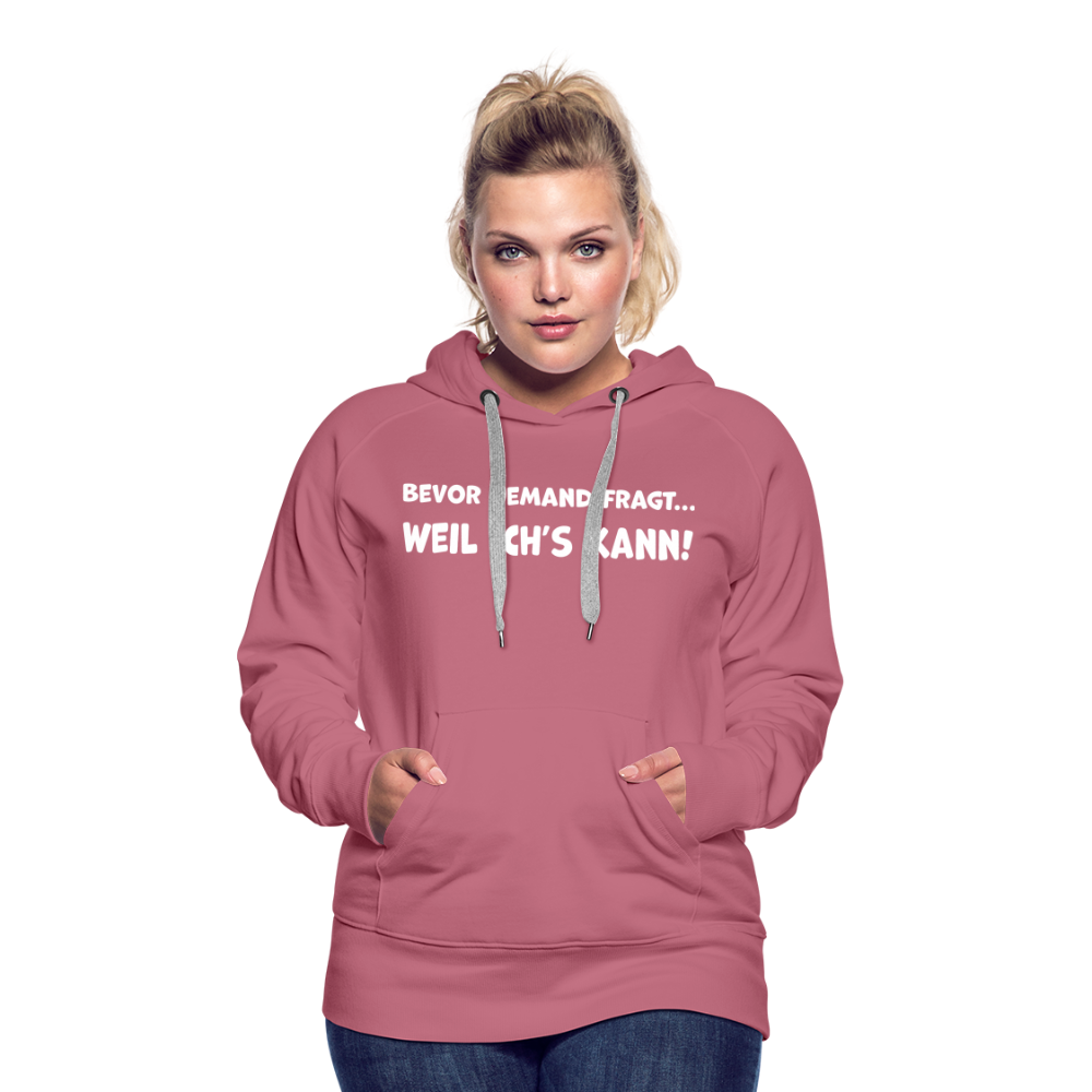 Bevor jemand fragt... WEIL ICH'S KANN! - Frauen Hoodie - Malve