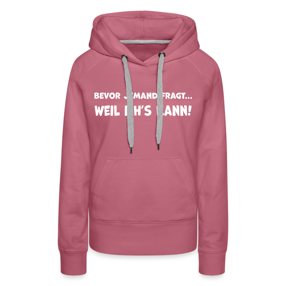Bevor jemand fragt... WEIL ICH'S KANN! - Frauen Hoodie - Malve