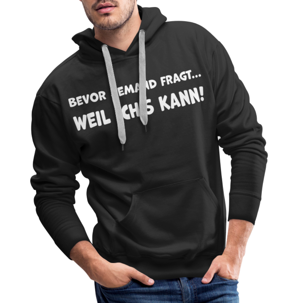 Bevor jemand fragt... WEIL ICH'S KANN! - Männer Hoodie - Schwarz