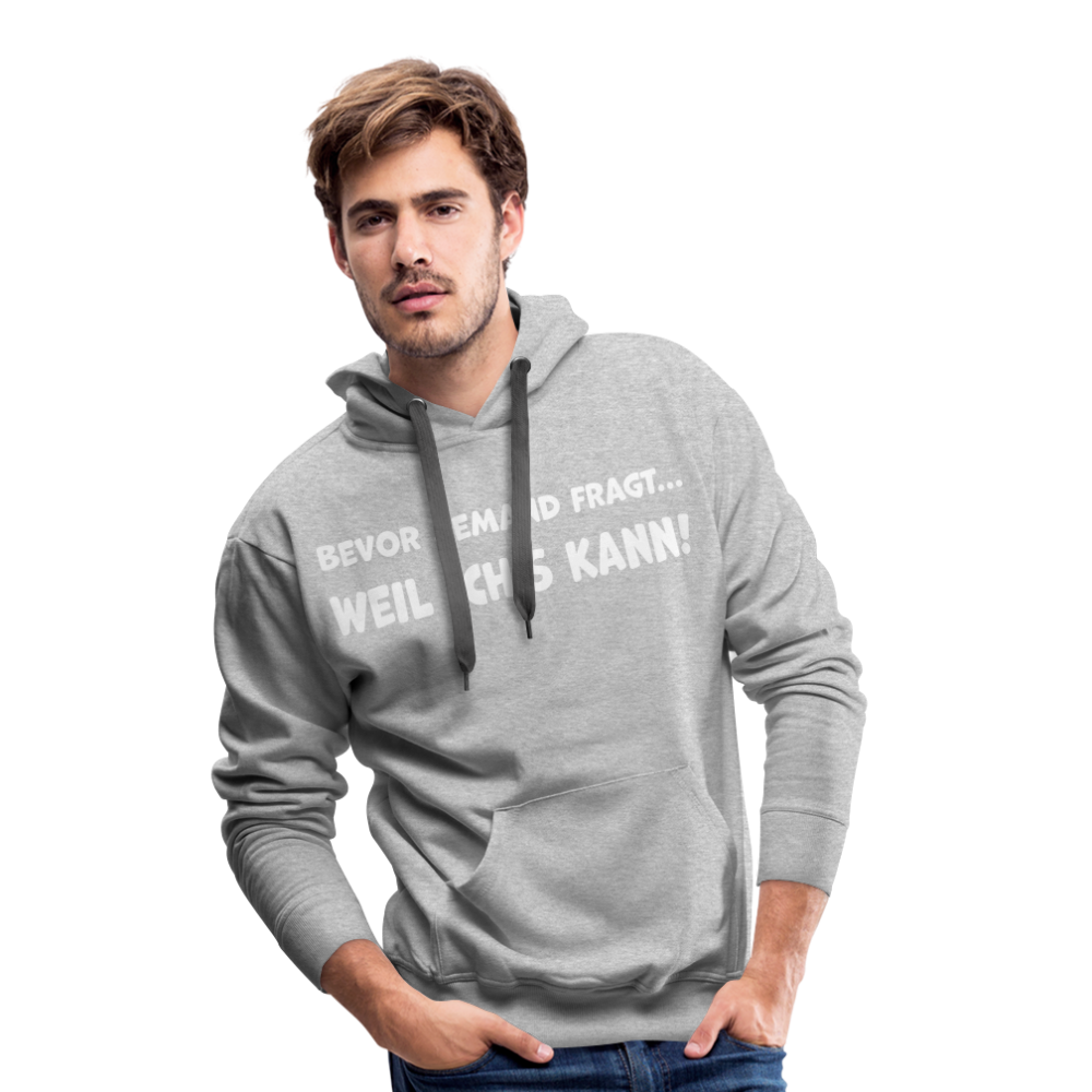 Bevor jemand fragt... WEIL ICH'S KANN! - Männer Hoodie - Grau meliert