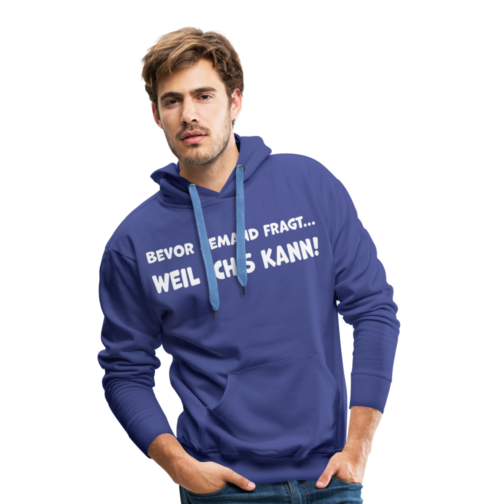 Bevor jemand fragt... WEIL ICH'S KANN! - Männer Hoodie - Königsblau