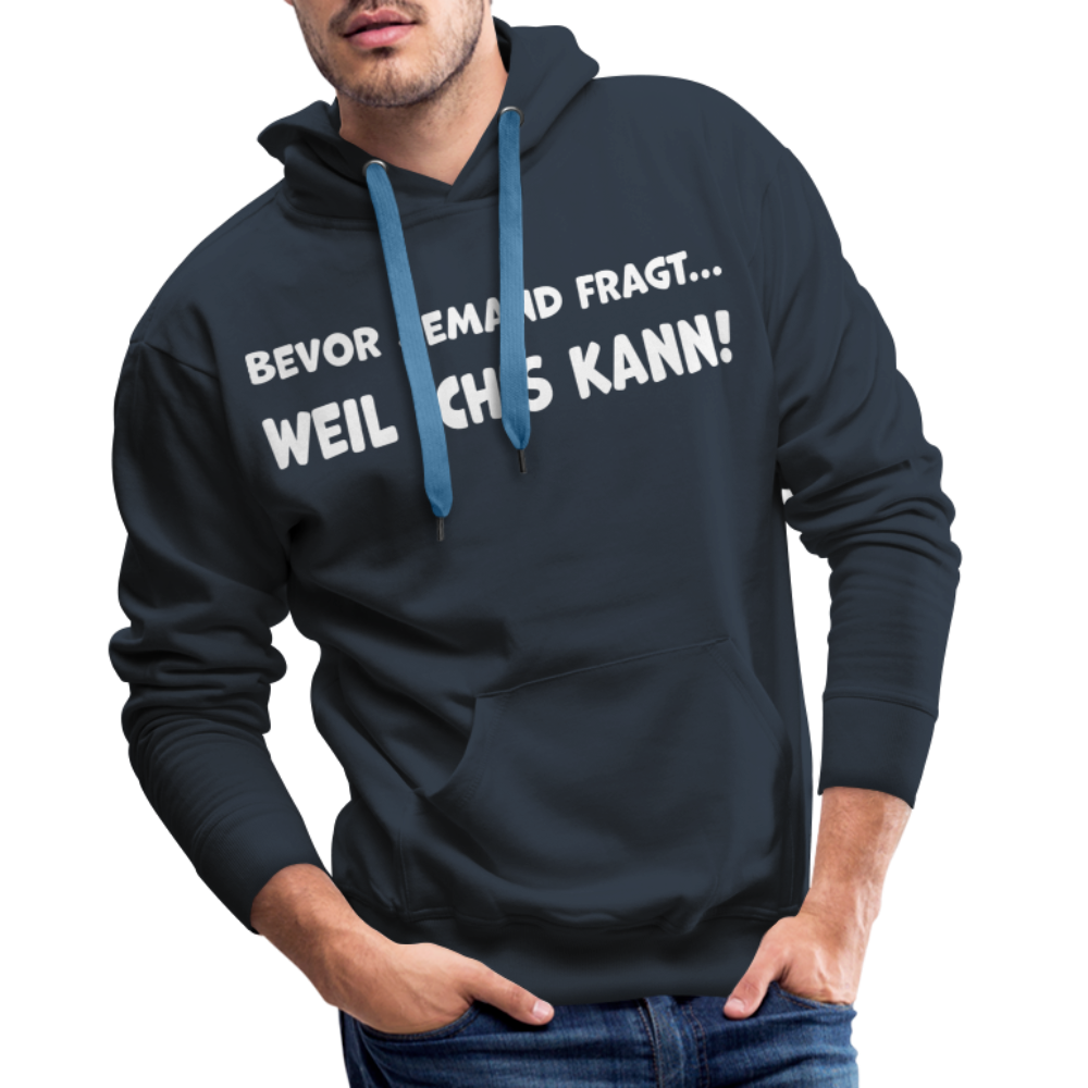 Bevor jemand fragt... WEIL ICH'S KANN! - Männer Hoodie - Navy