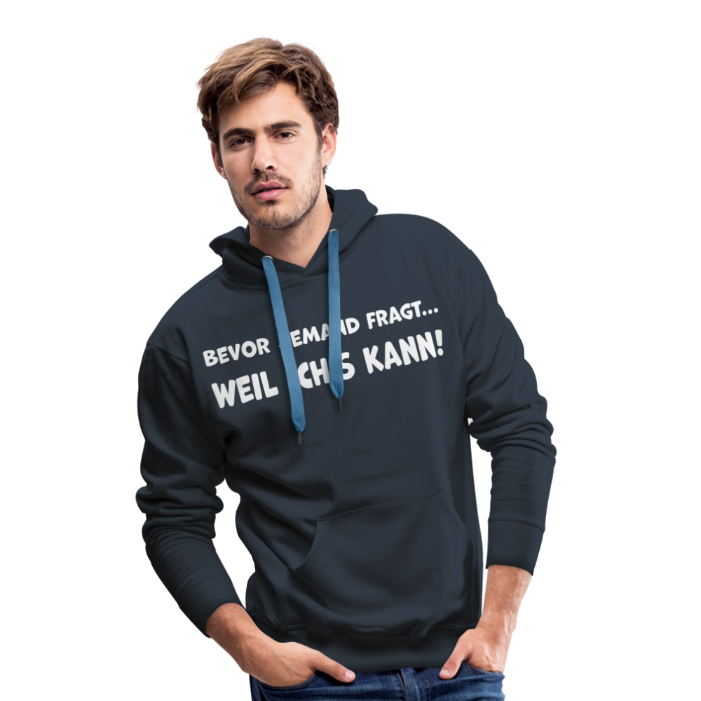 Bevor jemand fragt... WEIL ICH'S KANN! - Männer Hoodie - Navy