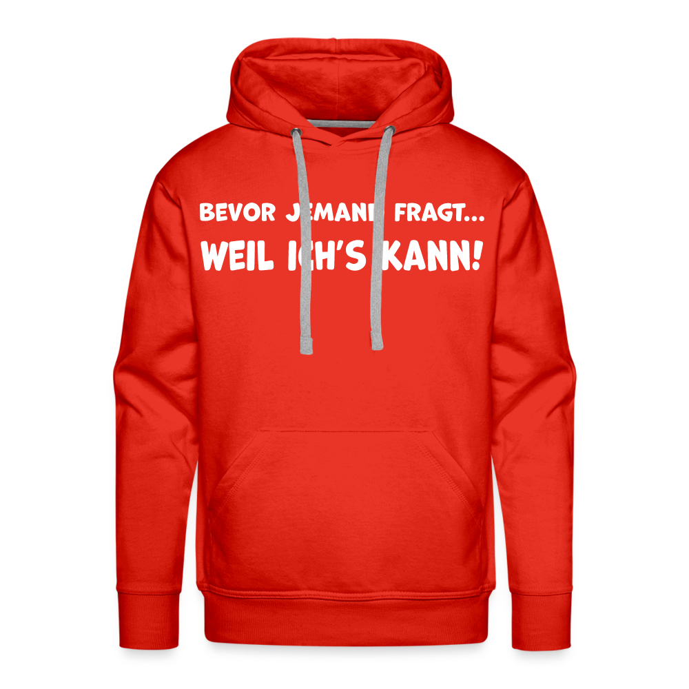 Bevor jemand fragt... WEIL ICH'S KANN! - Männer Hoodie - Rot