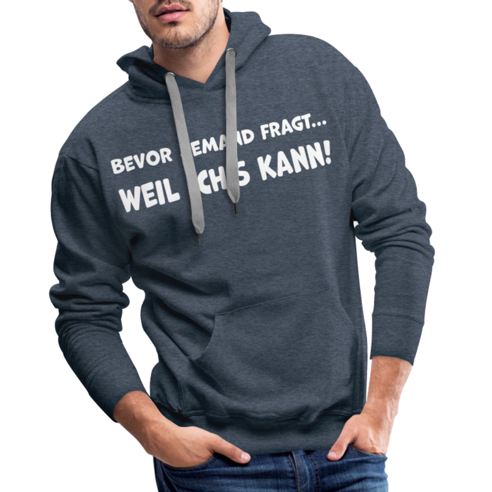 Bevor jemand fragt... WEIL ICH'S KANN! - Männer Hoodie - Jeansblau