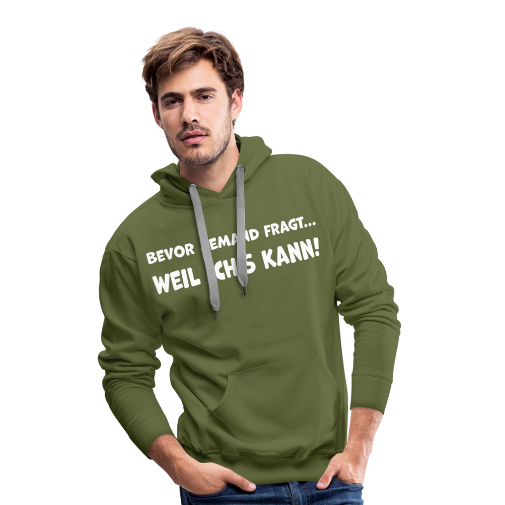 Bevor jemand fragt... WEIL ICH'S KANN! - Männer Hoodie - Olivgrün