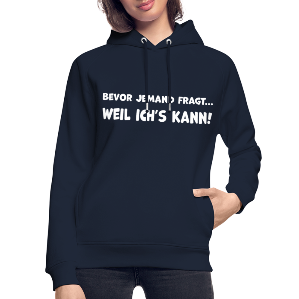 Bevor jemand fragt... WEIL ICH'S KANN! - Unisex Bio-Hoodie - Navy