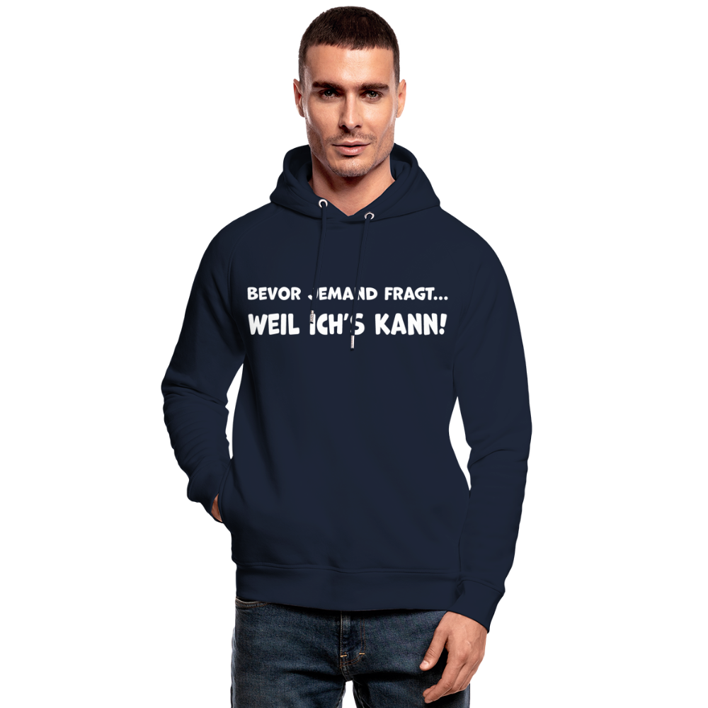 Bevor jemand fragt... WEIL ICH'S KANN! - Unisex Bio-Hoodie - Navy