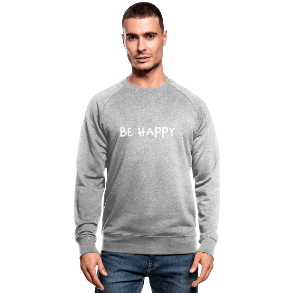 Be Happy - Männer Bio-Sweatshirt - Grau meliert