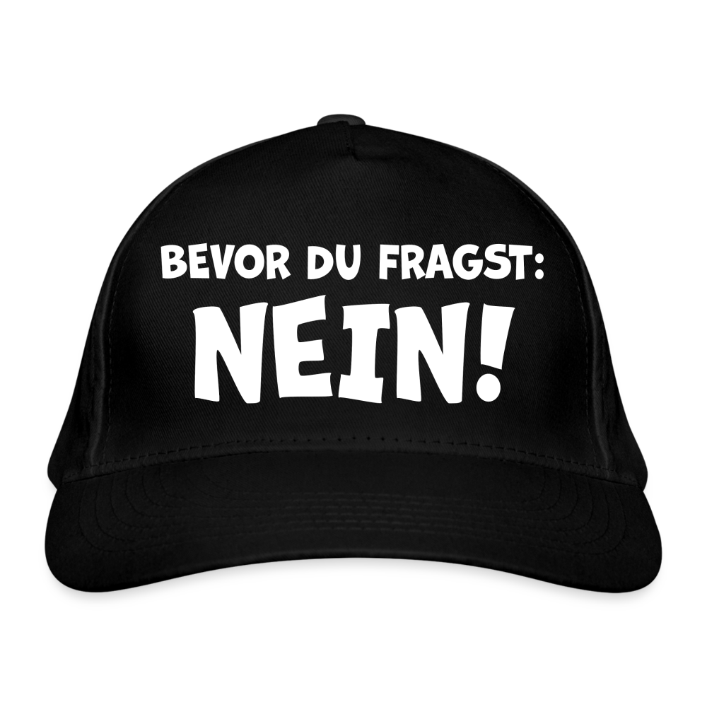 Bevor du fragst: NEIN! - Bio-Baseballkappe - Schwarz