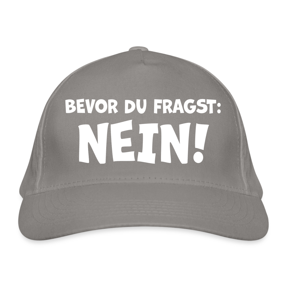 Bevor du fragst: NEIN! - Bio-Baseballkappe - Hellgrau