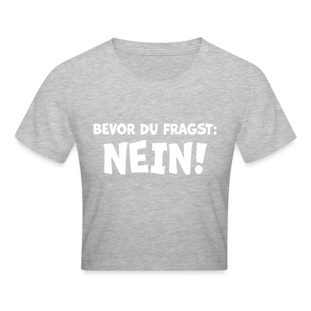 Bevor du fragst: NEIN! - Crop T-Shirt - Grau meliert