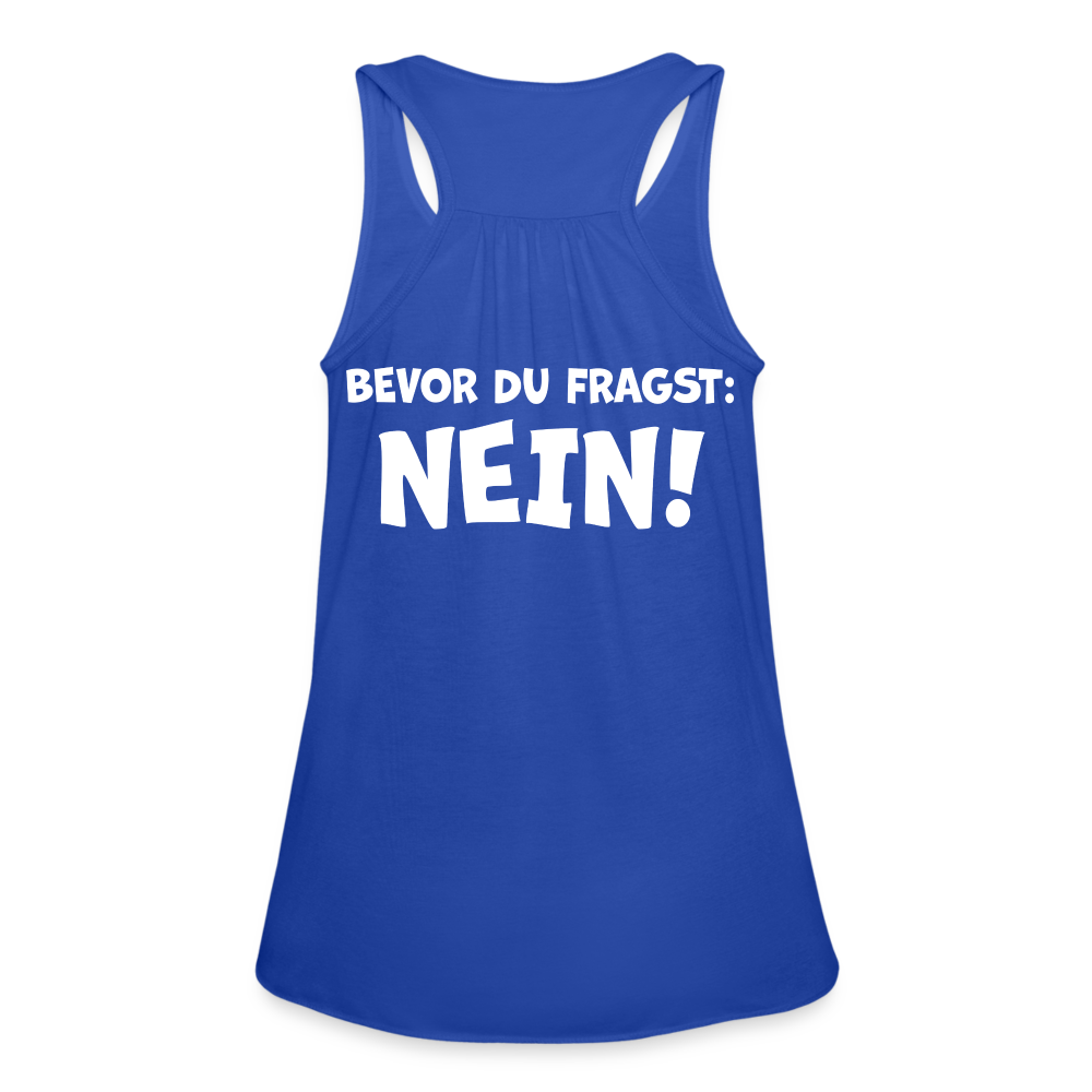 Bevor du fragst: NEIN! - Federleichtes Frauen Tank Top - Royalblau