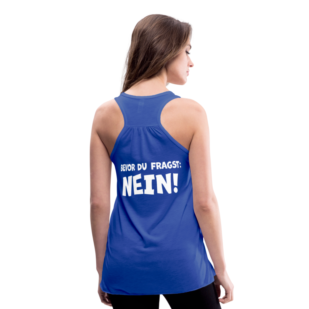 Bevor du fragst: NEIN! - Federleichtes Frauen Tank Top - Royalblau