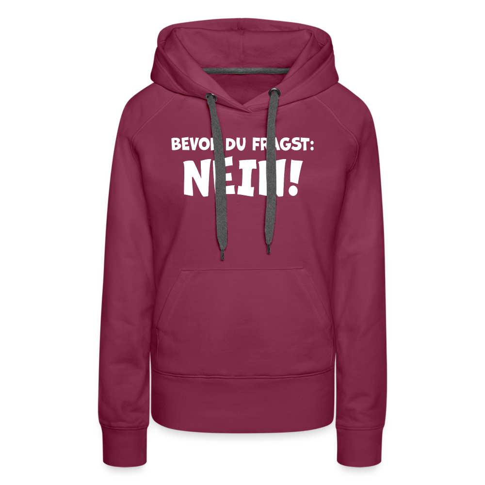 Bevor du fragst: NEIN! - Frauen Hoodie - Bordeaux