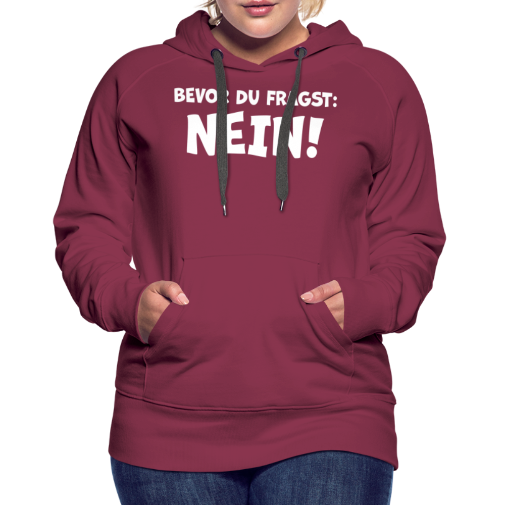 Bevor du fragst: NEIN! - Frauen Hoodie - Bordeaux